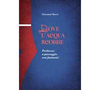 Dove l'acqua scorre. Predazzo: a passeggio con fantasia!
