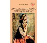 ...Dove le carezze si perdono come liquide antilopi
