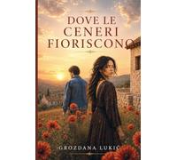 Dove Le Ceneri Fioriscono
