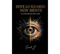 Dove lo sguardo non mente: La verità nuda dei nostri occhi