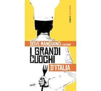 Dove mangiano e bevono i grandi cuochi d'Italia