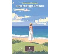 Dove mi porta il vento. La gioia e il piacere della vita e della conoscenza