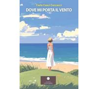 Dove mi porta il vento. La gioia e il piacere della vita e della conoscenza