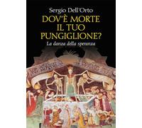 Dov'è Morte Il Tuo Pungiglione? La Danza Della Speranza - Sergio Dell'Orto