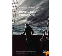 Dove nasce l’uragano [Paperback] [Feb 16, 2024] Cavarra, Emanuele