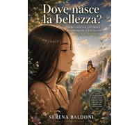 Dove nasce la bellezza?: Viaggi poetici