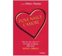 Dove nasce l'amore. 100 racconti per arrivare al cuore