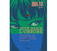 Dove nasce l'orrore. Ediz. a colori - Ito Junji