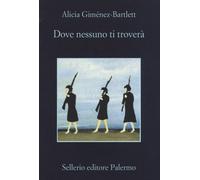 Dove nessuno ti troverà - Giménez-Bartlett Alicia