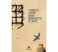Dove non batte il sole - Sardo Carmelo