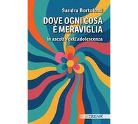 Dove ogni cosa è meraviglia. In ascolto dell'adolescenza