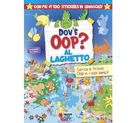 Dov'è Oop? Al laghetto. Libro-gioco. Con 100 adesivi in omaggio. Ediz. a colori