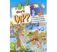 Dov'è Oop? Cerca, trova e colora Oop e i suoi amici. Ediz. a colori