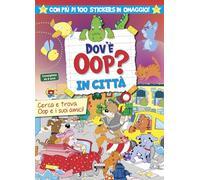Dov'è Oop? In città. Libro-gioco. Con 100 adesivi in omaggio. Ediz. a colori