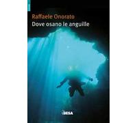 Dove osano le anguille ovvero racconti di uno speleosub