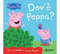 Dov'è Peppa? Peppa Pig. Ediz. a colori