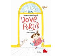 Dove porta. Ediz. a colori