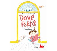Dove porta. Ediz. a colori
