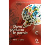 Dove portano le parole. Per le Scuole superiori. Con e-book. Con espansione online. Epica (Vol. c)