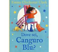 Dove sei, Canguro Blu? Ediz. illustrata