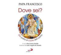 «Dove sei?». Dio parla al cuore dell’uomo