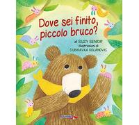 Dove sei finito, piccolo bruco? Ediz. a colori