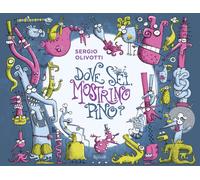 Dove sei, mostrino Pino. Ediz. a colori - Olivotti Sergio