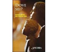 Dove sei? Quando muore una persona cara