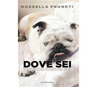 Dove sei quando non ci sei. Ho amato un cane. E sono diventata umana