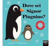 Dove sei signor pinguino? Ediz. a colori