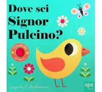Dove sei signor Pulcino? Ediz. a colori