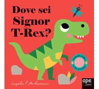 Dove sei Signor T-Rex? Ediz. a colori