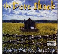 Dove Shack - Reality S Got Me Tied Up +1