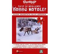 Dove si nasconde Babbo Natale? Guida incantata alla Lapponia