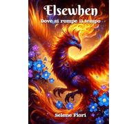 Dove si rompe il tempo: Elsewhen Saga - Libro 1