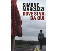 Dove si va da qui - Marcuzzi Simone