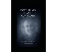 DOVE SIAMO QUANDO NON SIAMO