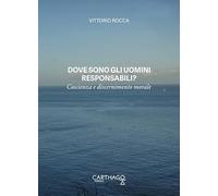 Dove sono gli uomini responsabili? Coscienza e discernimento morale