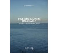 Dove sono gli uomini responsabili? Coscienza e discernimento morale