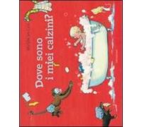 Dove sono i miei calzini? Ediz. illustrata