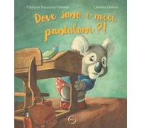 Dove sono i miei pantaloni?! Ediz. a colori