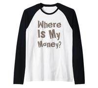 Dove Sono i Miei Soldi, Amo i Soldi, mostrami i Meme dei Soldi Maglia con Maniche Raglan
