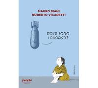 Libri Mauro Biani / Roberto Vicaretti - Dove Sono I Pacifistim