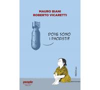 Dove sono i pacifisti? - Biani Mauro, Vicaretti Roberto