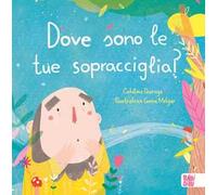 Dove sono le tue sopracciglia? Ediz. a colori
