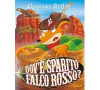 Dov'è sparito Falco Rosso? Ediz. illustrata
