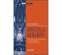 Dove sta la Sacra Rota? Breve introduzione ai processi canonici di nullità di matrimonio e di scioglimento del vincolo