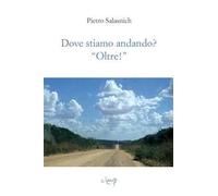 Dove stiamo andando? «Oltre!»