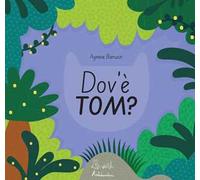 Dov'è Tom? Ediz. illustrata