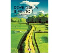 Dove torna il vento. Vol. 1: Scritti, interviste - 2023 - Dynit M